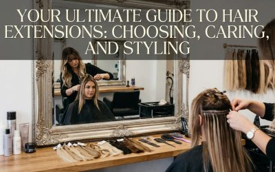 Your Ultimate Guide to Hair Extensions: Choosing, Caring, and Styling